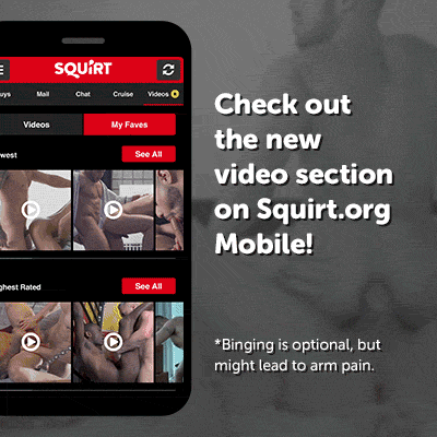 VIDEO SECTION NOW ON SQUIRT.ORG MOBILE