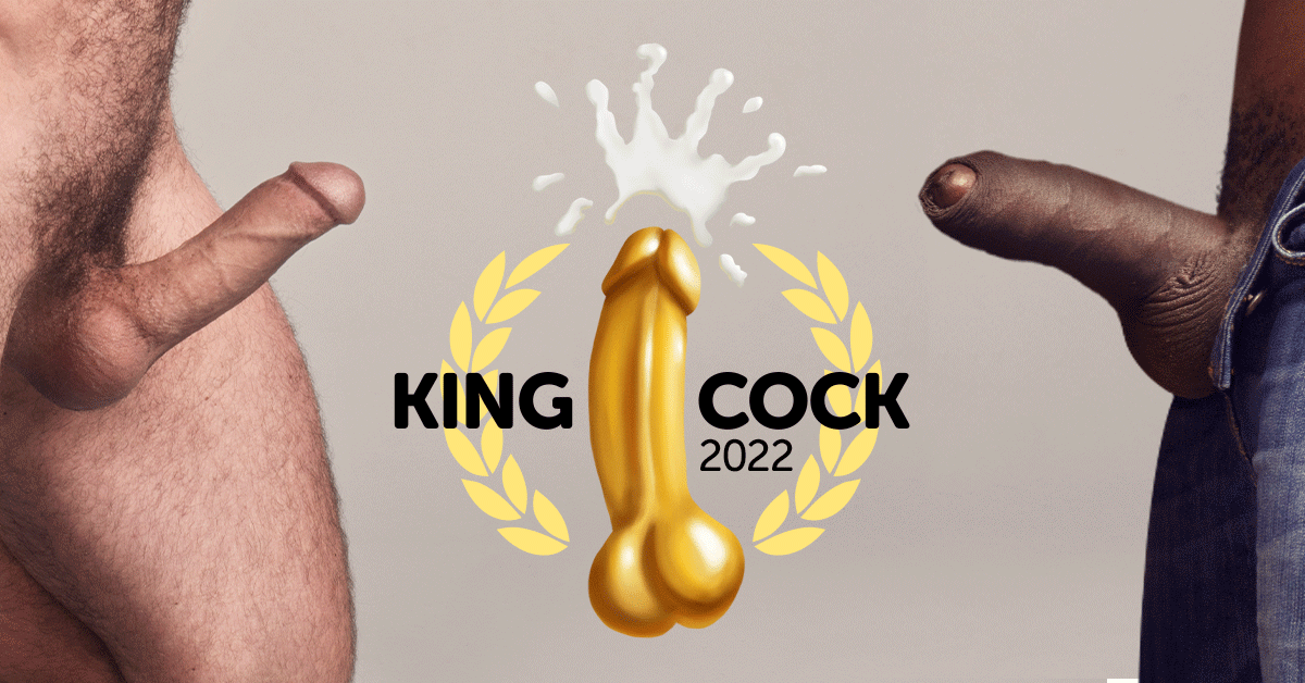 THE SQUIRT.ORG KING COCK 2022 COMPETITION IS NOW LIVE!