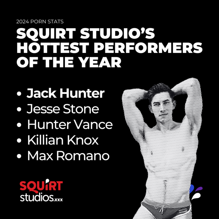 the hottest gay xxx porn performer who worked with gay porn studio squirt studios in 2024 was jack hunter ranked number one, followed by jesse stone, hunter vance, killian knox and max romano